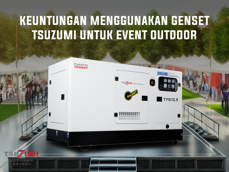 Keuntungan Menggunakan Genset Tsuzumi untuk Event Outdoor