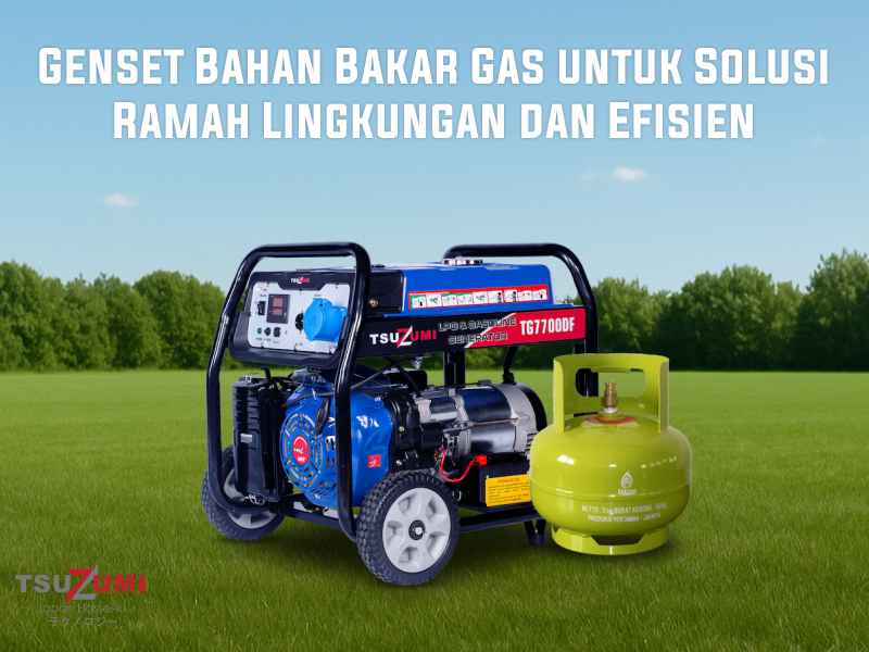 Genset Bahan Bakar Gas untuk Solusi Ramah Lingkungan dan Efisien