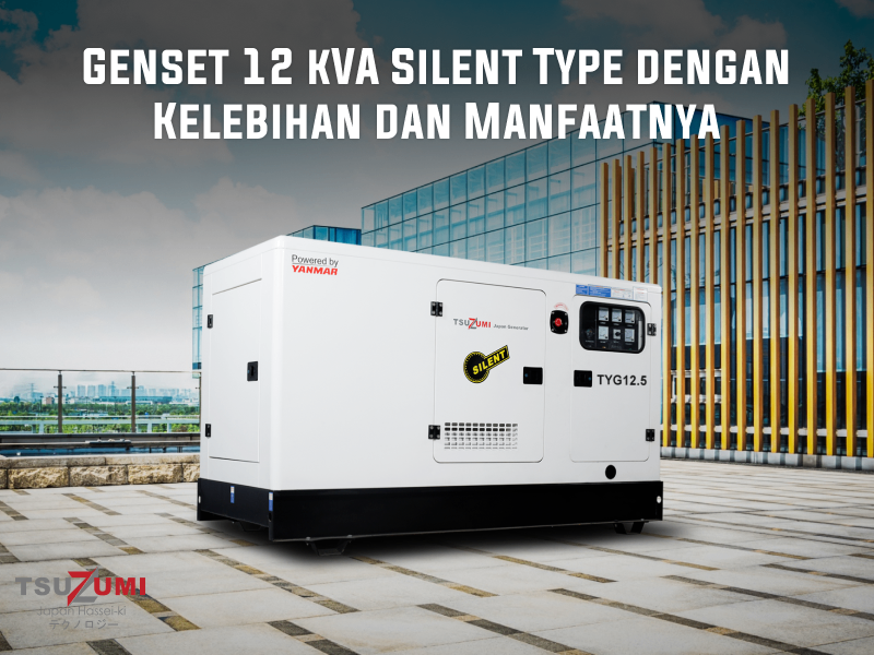 Genset 12 kVA Silent Type dengan Kelebihan dan Manfaatnya
