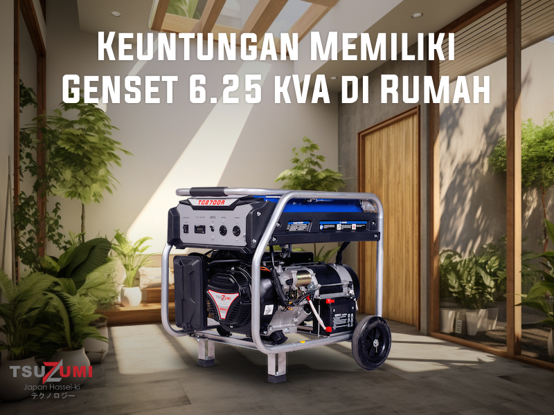 Keuntungan Memiliki Genset 6.25 kVA di Rumah